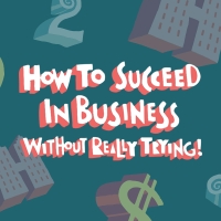 How To Succeed in Business Without Really Trying How To Succeed in Business Without Really Trying logo