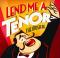 Lend me a Tenor